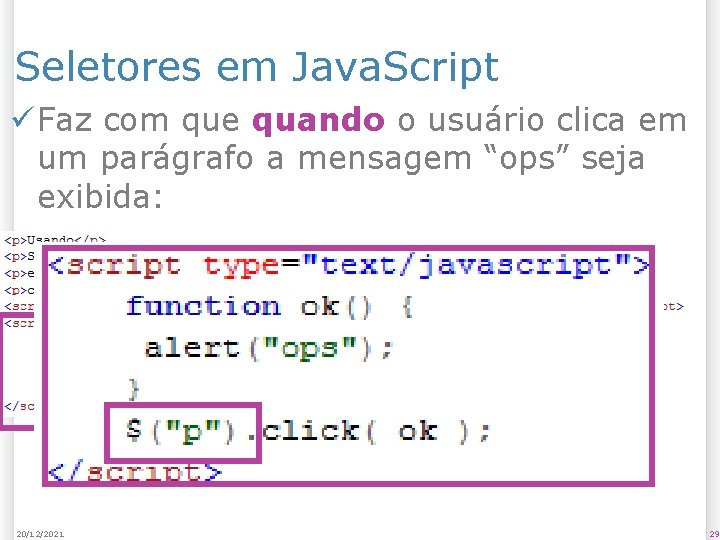 Seletores em Java. Script ü Faz com que quando o usuário clica em um