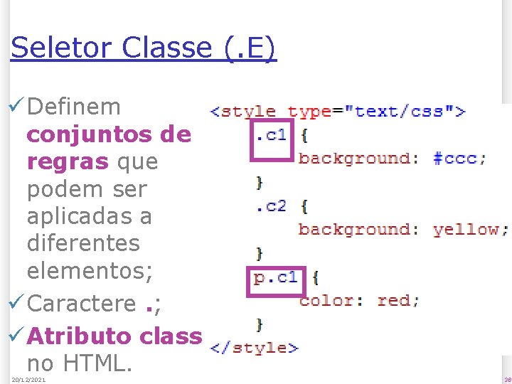 Seletor Classe (. E) ü Definem conjuntos de regras que podem ser aplicadas a