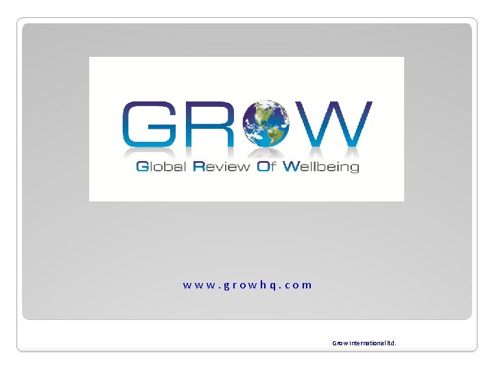 www. growhq. com Grow International ltd. 