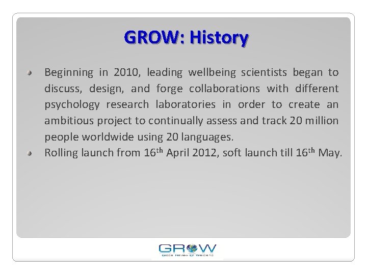GROW: History Beginning in 2010, leading wellbeing scientists began to discuss, design, and forge