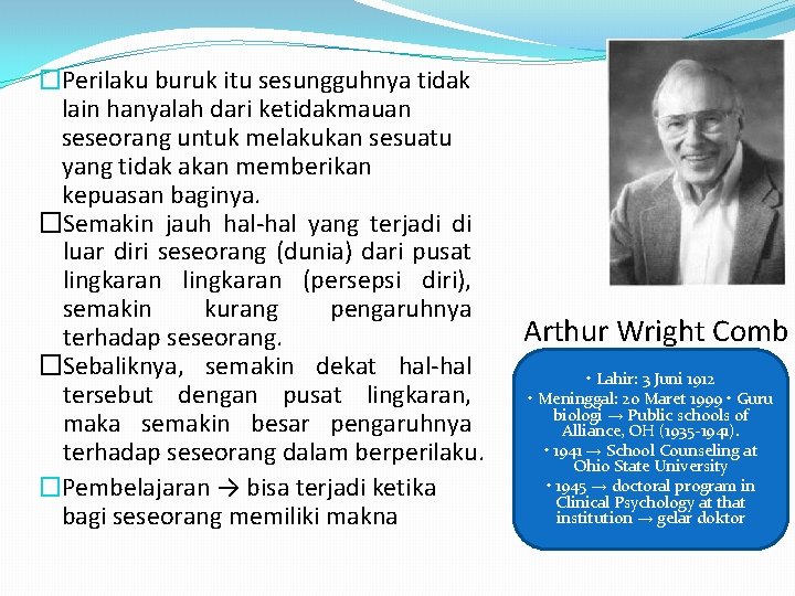 �Perilaku buruk itu sesungguhnya tidak lain hanyalah dari ketidakmauan seseorang untuk melakukan sesuatu yang