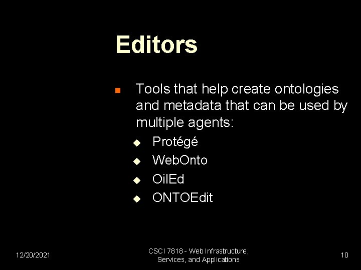 Editors n Tools that help create ontologies and metadata that can be used by