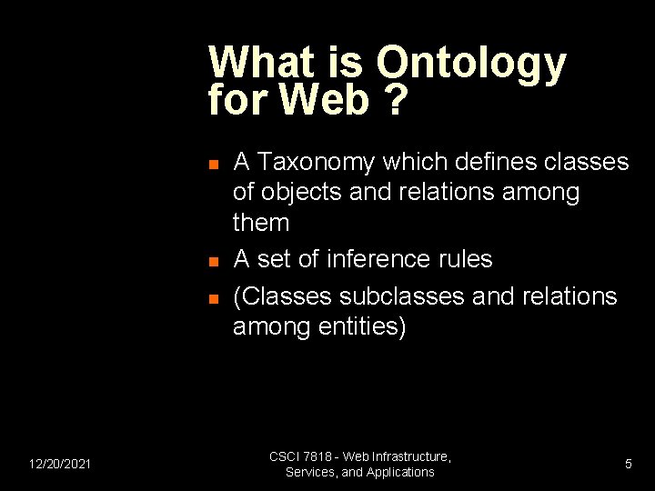 What is Ontology for Web ? n n n 12/20/2021 A Taxonomy which defines