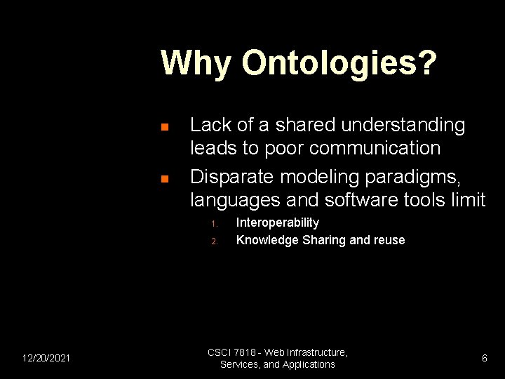 Why Ontologies? n n Lack of a shared understanding leads to poor communication Disparate