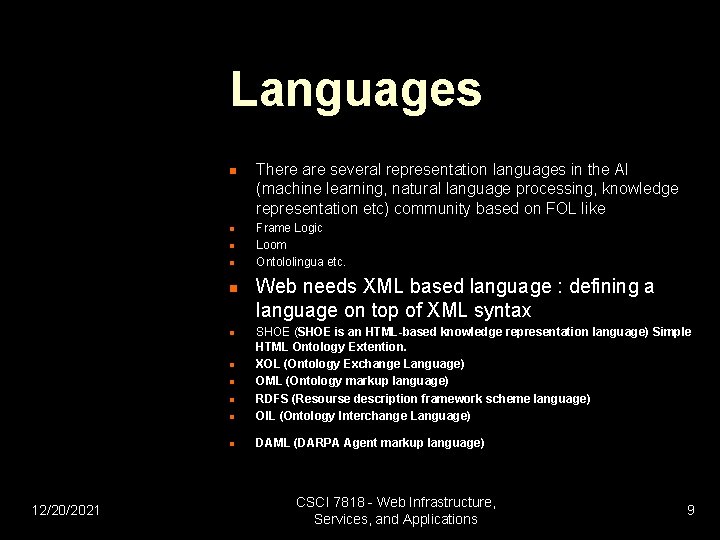 Languages n n n Frame Logic Loom Ontololingua etc. Web needs XML based language