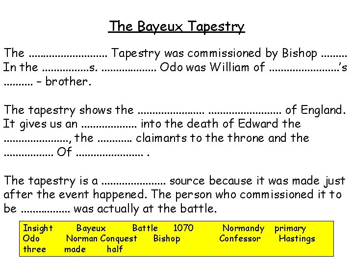 The Bayeux Tapestry The. . . . Tapestry was commissioned by Bishop. . In