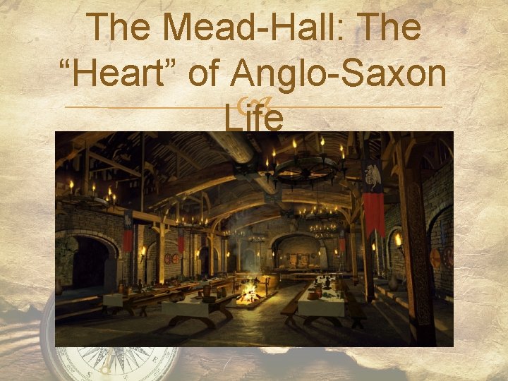 The Mead-Hall: The “Heart” of Anglo-Saxon Life 