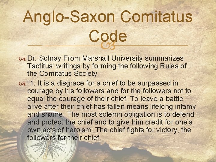 Anglo-Saxon Comitatus Code Dr. Schray From Marshall University summarizes Tactitus’ writings by forming the