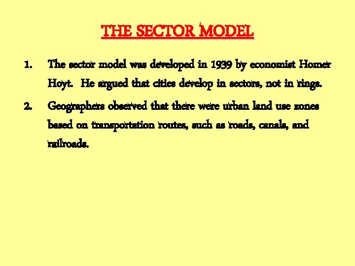 THE SECTOR MODEL 1. The sector model was developed in 1939 by economist Homer