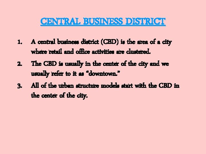 CENTRAL BUSINESS DISTRICT 1. A central business district (CBD) is the area of a
