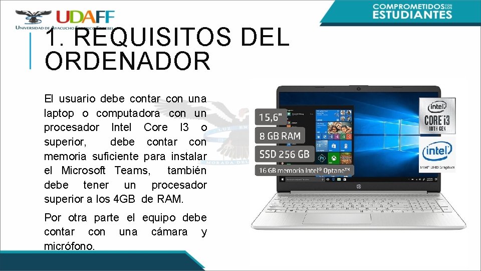 1. REQUISITOS DEL ORDENADOR El usuario debe contar con una laptop o computadora con