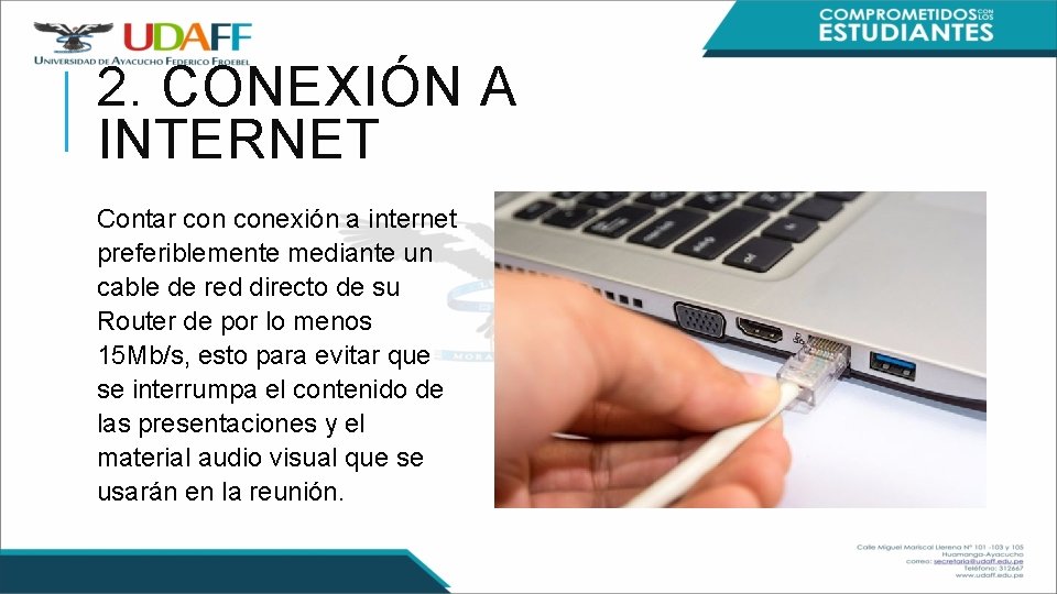2. CONEXIÓN A INTERNET Contar conexión a internet preferiblemente mediante un cable de red