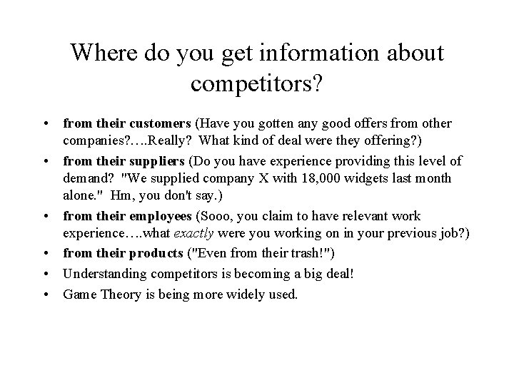 Where do you get information about competitors? • from their customers (Have you gotten