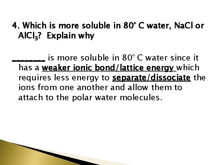 4. Which is more soluble in 80° C water, Na. Cl or Al. Cl