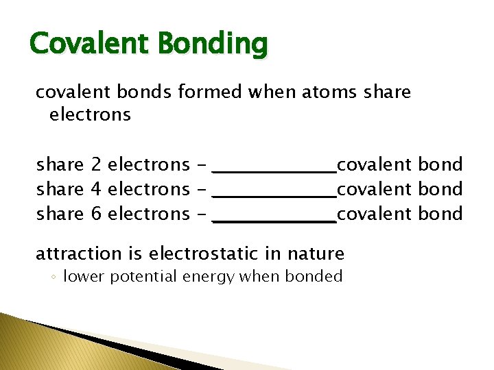 Covalent Bonding covalent bonds formed when atoms share electrons share 2 electrons - __________covalent