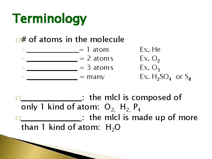 Terminology �# ◦ ◦ of atoms in the molecule ___________ = 1 atom ___________