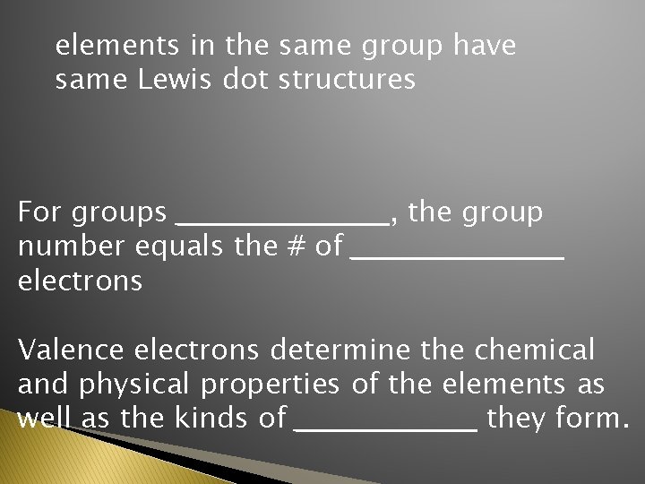 elements in the same group have same Lewis dot structures For groups ___________, the