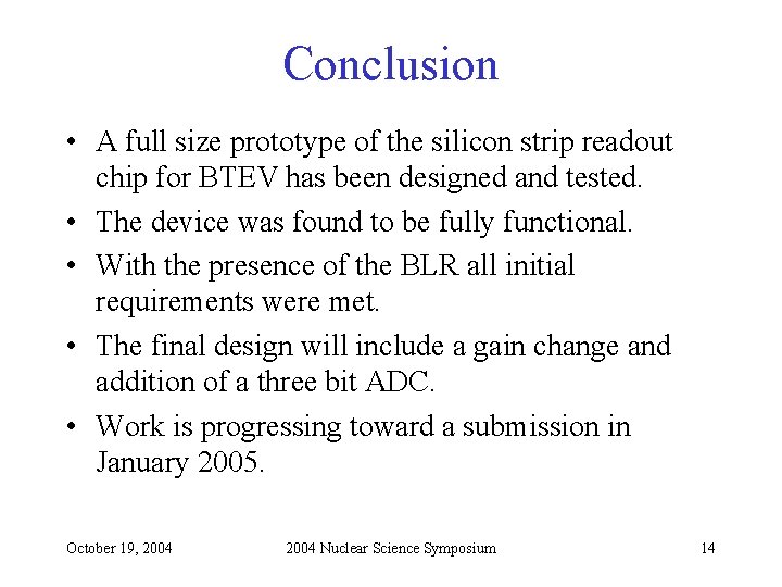 Conclusion • A full size prototype of the silicon strip readout chip for BTEV