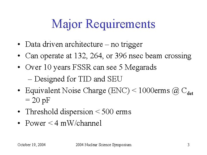 Major Requirements • Data driven architecture – no trigger • Can operate at 132,
