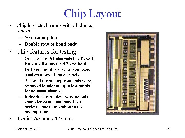 Chip Layout • Chip has 128 channels with all digital blocks – 50 micron