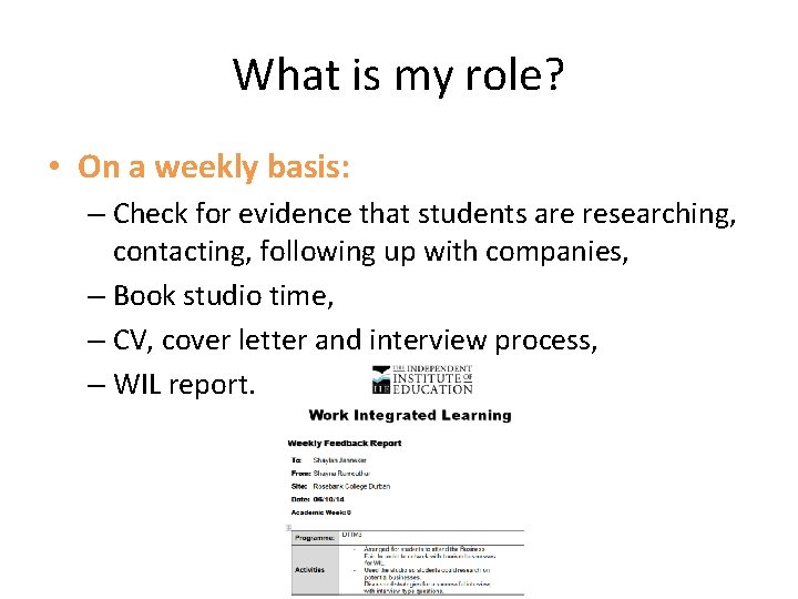 What is my role? • On a weekly basis: – Check for evidence that