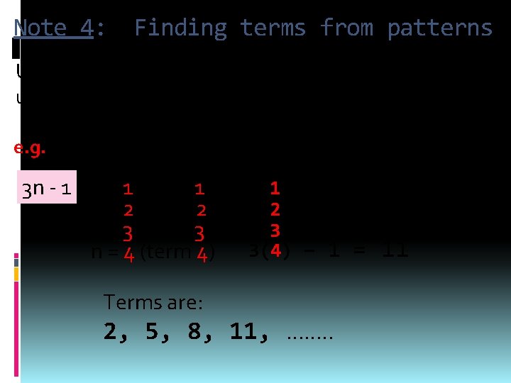 Note 4: Finding terms from patterns Using the rule for the pattern, substitute values