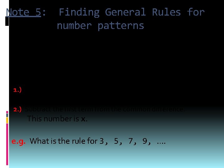 Note 5: Finding General Rules for number patterns A variable is a letter or