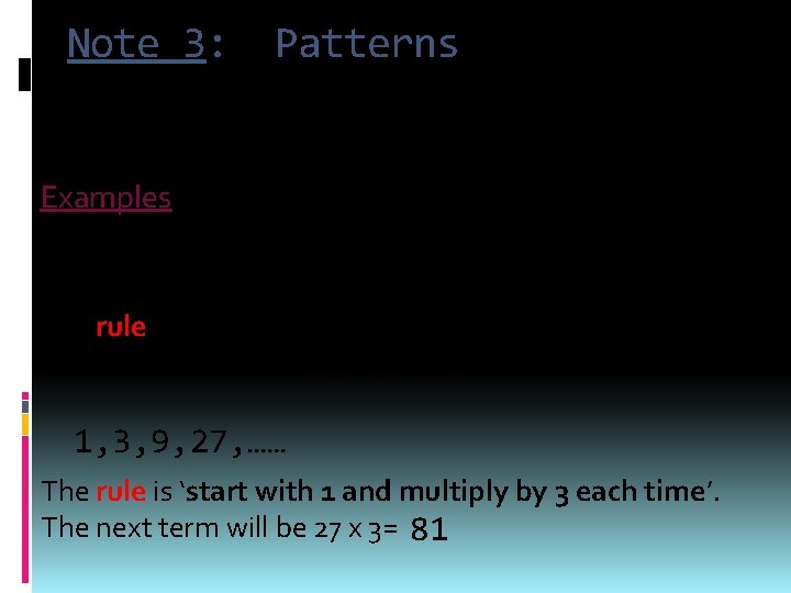 Note 3: Patterns To complete a pattern, look for a rule to get from