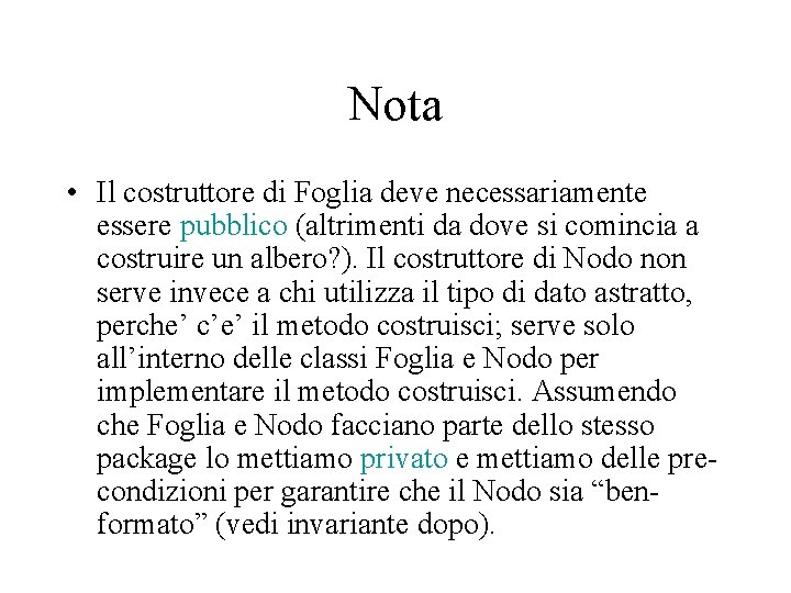 Nota • Il costruttore di Foglia deve necessariamente essere pubblico (altrimenti da dove si