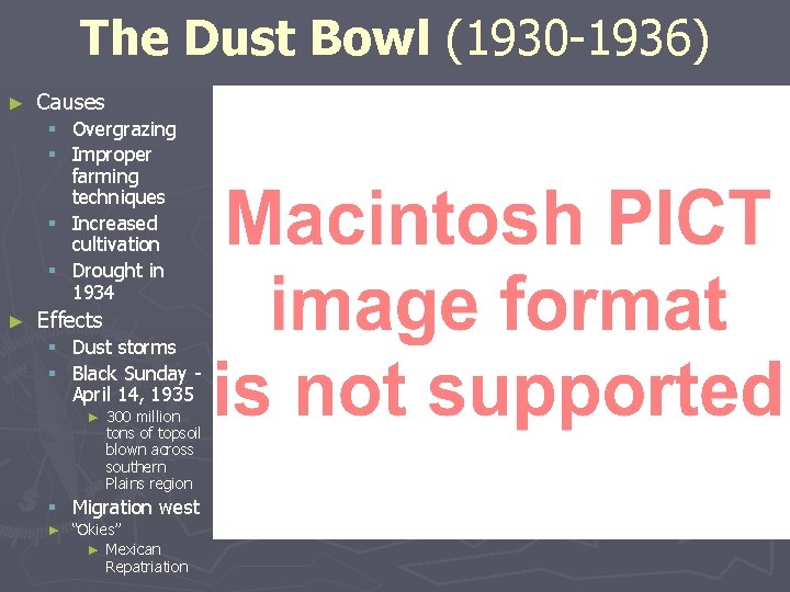 The Dust Bowl (1930 -1936) ► Causes Overgrazing Improper farming techniques § Increased cultivation