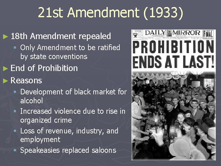 21 st Amendment (1933) ► 18 th Amendment repealed § Only Amendment to be