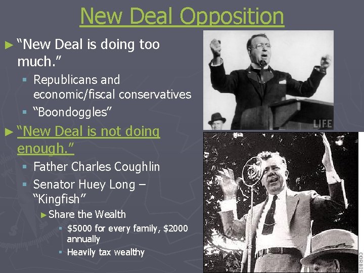 New Deal Opposition ► “New Deal is doing too much. ” § Republicans and