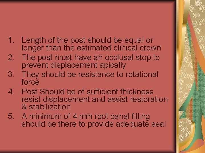 1. Length of the post should be equal or longer than the estimated clinical