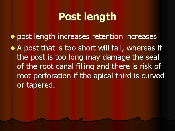 Post length l post length increases retention increases l A post that is too