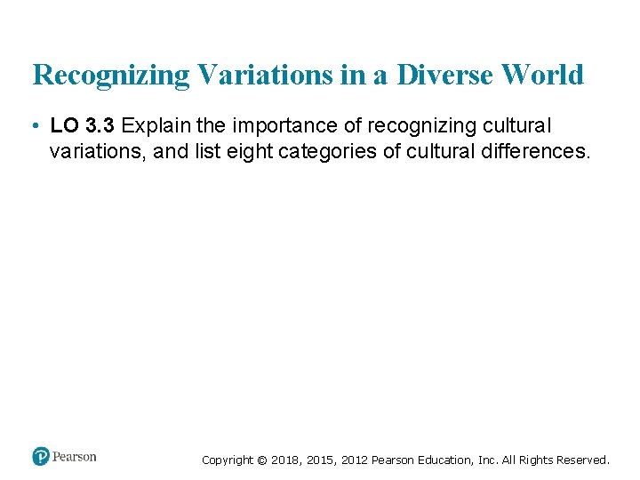 Recognizing Variations in a Diverse World • LO 3. 3 Explain the importance of