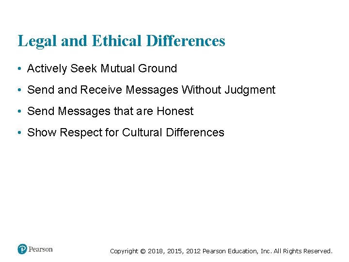 Legal and Ethical Differences • Actively Seek Mutual Ground • Send and Receive Messages