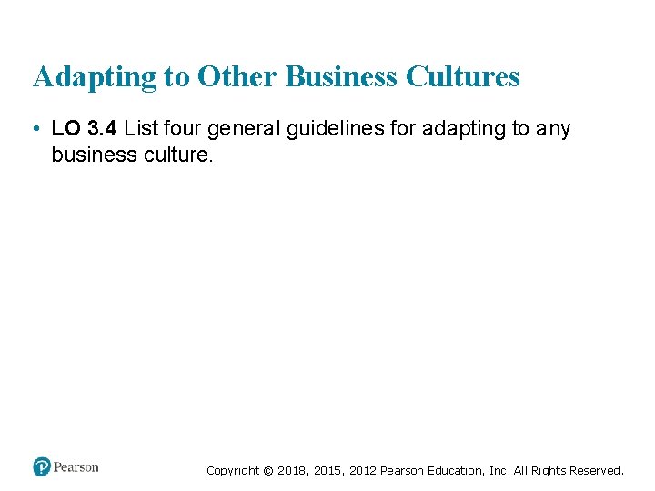 Adapting to Other Business Cultures • LO 3. 4 List four general guidelines for