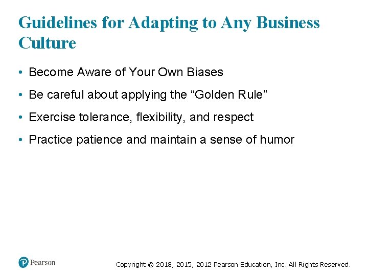 Guidelines for Adapting to Any Business Culture • Become Aware of Your Own Biases