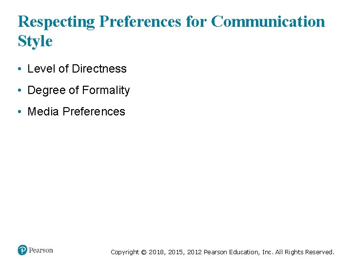 Respecting Preferences for Communication Style • Level of Directness • Degree of Formality •