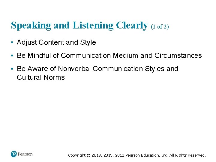 Speaking and Listening Clearly (1 of 2) • Adjust Content and Style • Be