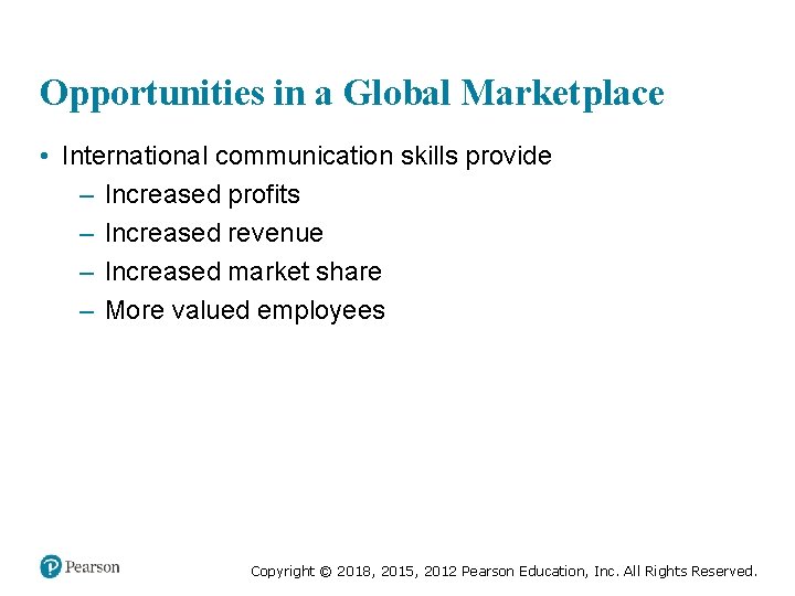 Opportunities in a Global Marketplace • International communication skills provide – Increased profits –