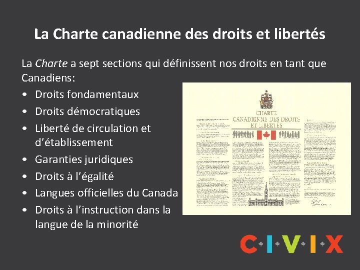 La Charte canadienne des droits et libertés La Charte a sept sections qui définissent