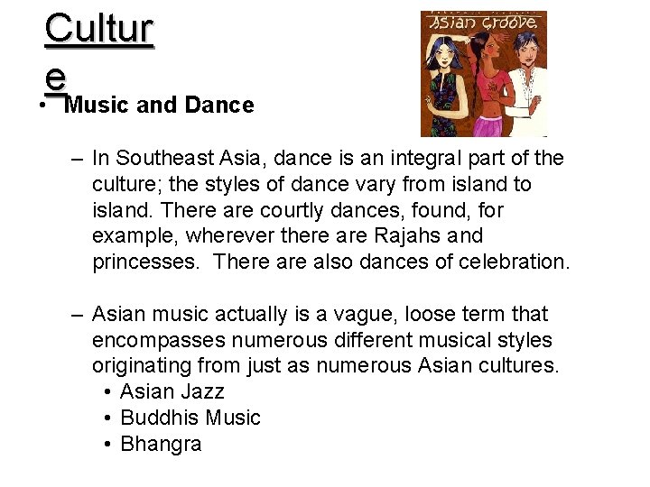 Cultur e • Music and Dance – In Southeast Asia, dance is an integral