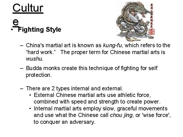 Cultur e • Fighting Style – China's martial art is known as kung-fu, which