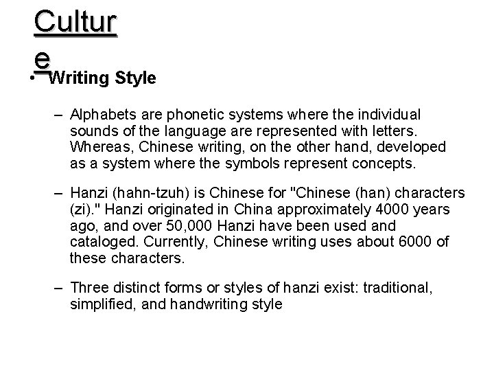 Cultur e • Writing Style – Alphabets are phonetic systems where the individual sounds