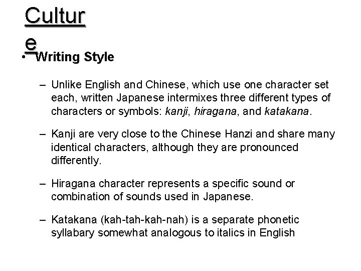Cultur e • Writing Style – Unlike English and Chinese, which use one character