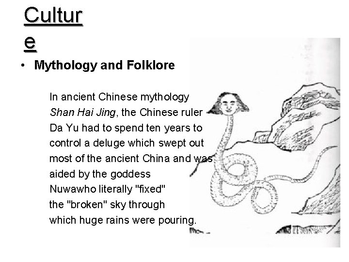 Cultur e • Mythology and Folklore In ancient Chinese mythology Shan Hai Jing, the