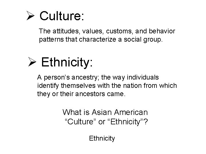 Ø Culture: The attitudes, values, customs, and behavior patterns that characterize a social group.