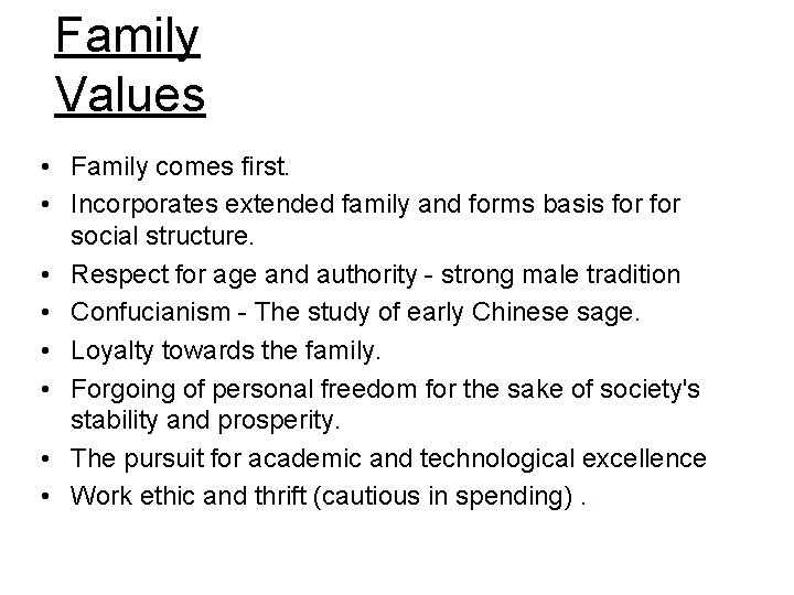 Family Values • Family comes first. • Incorporates extended family and forms basis for