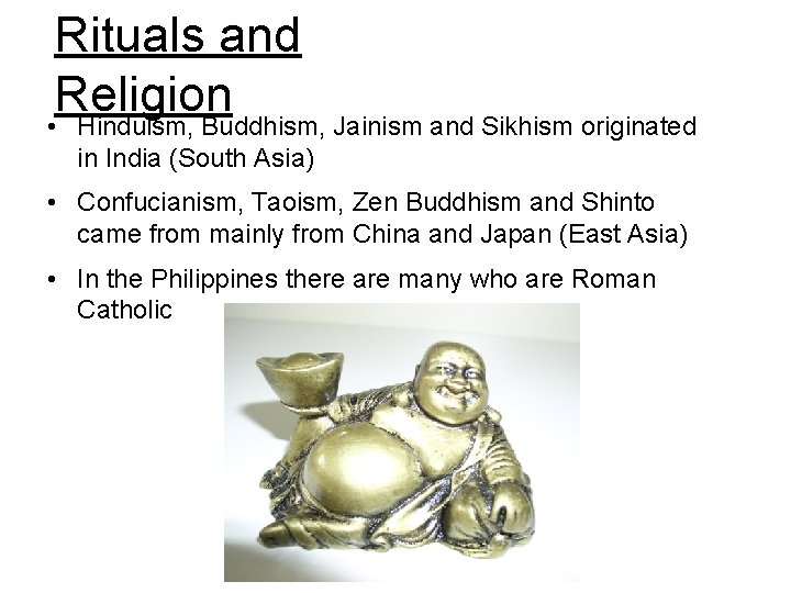Rituals and Religion • Hinduism, Buddhism, Jainism and Sikhism originated in India (South Asia)